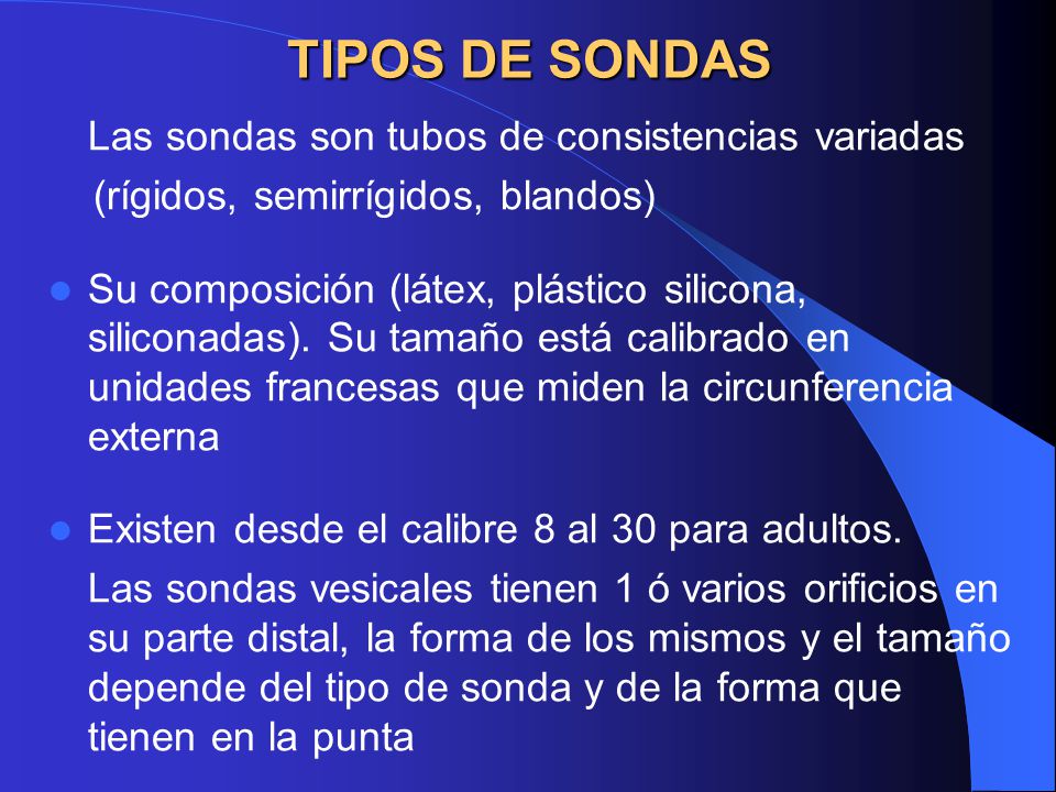 TIPOS DE SONDAS Las sondas son tubos de consistencias variadas