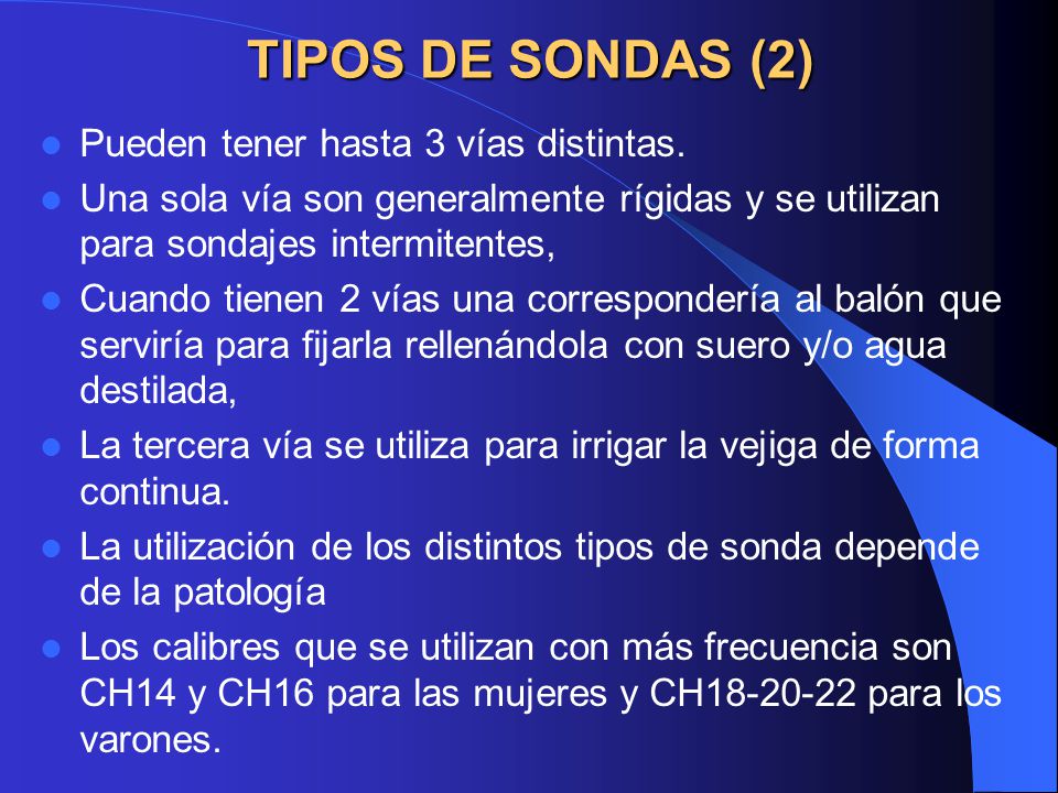 TIPOS DE SONDAS (2) Pueden tener hasta 3 vías distintas.