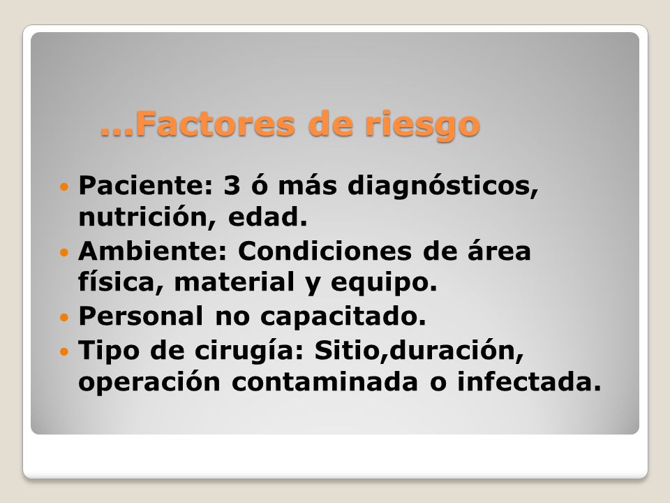 ...Factores de riesgo Paciente: 3 ó más diagnósticos, nutrición, edad.