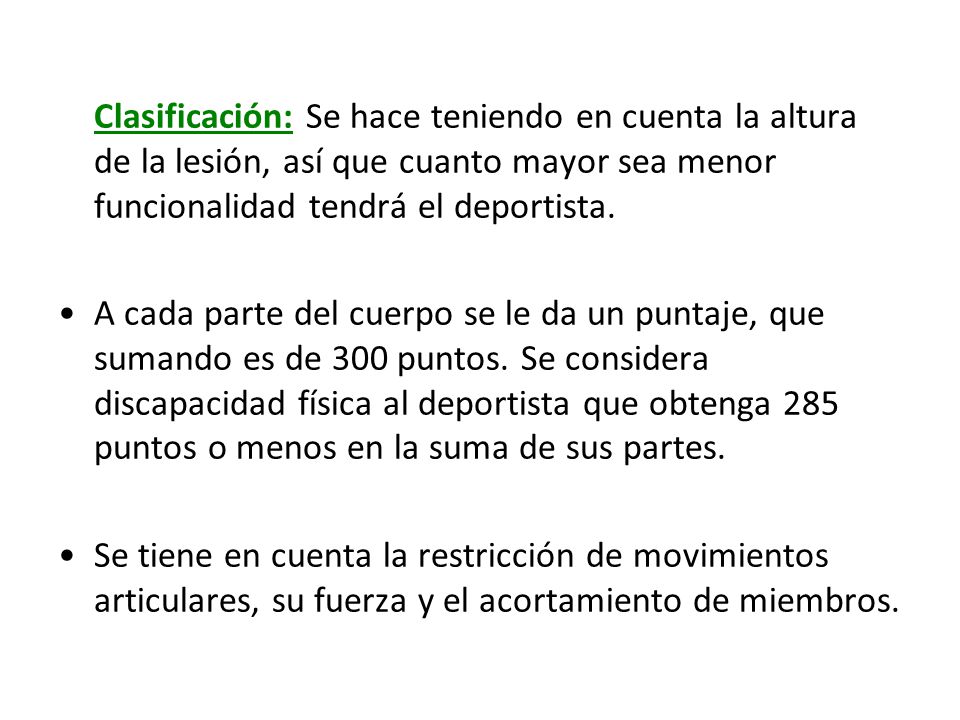 Clasificación: Se hace teniendo en cuenta la altura de la lesión, así que cuanto mayor sea menor funcionalidad tendrá el deportista.