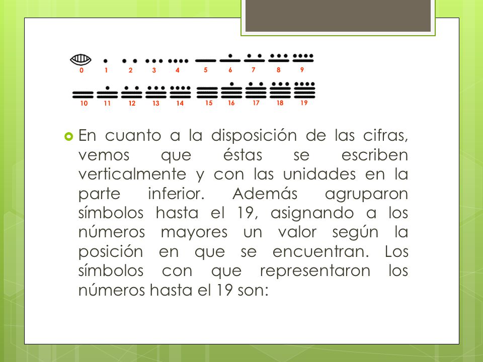 En cuanto a la disposición de las cifras, vemos que éstas se escriben verticalmente y con las unidades en la parte inferior.