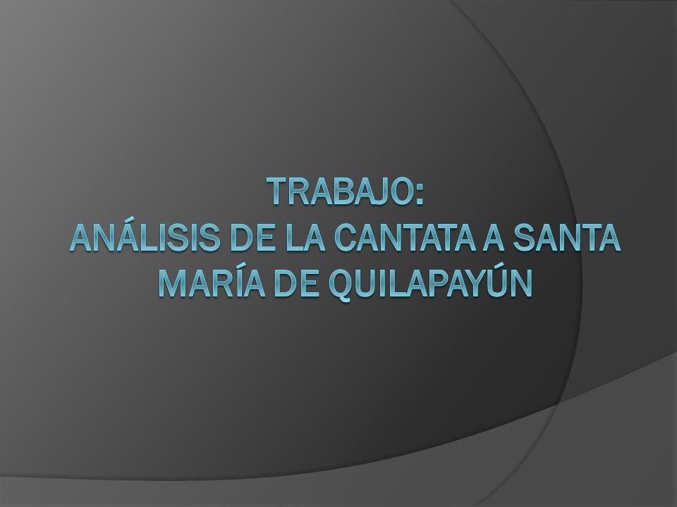 Trabajo: Análisis de la CAntata a Santa María de qUILAPAYÚN