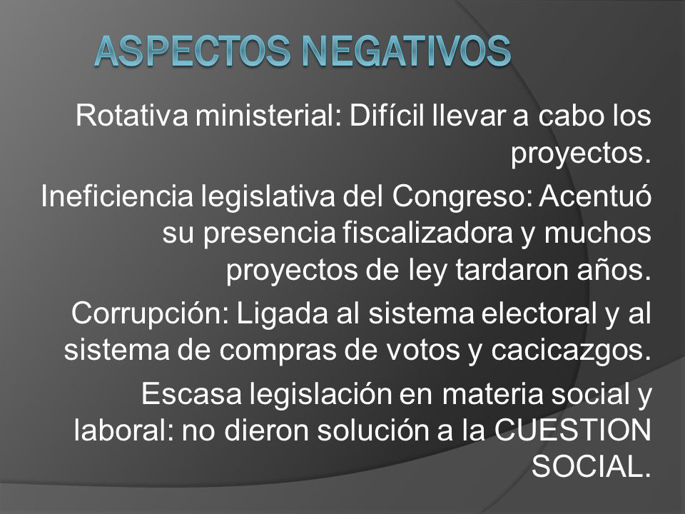 Aspectos negativos Rotativa ministerial: Difícil llevar a cabo los proyectos.