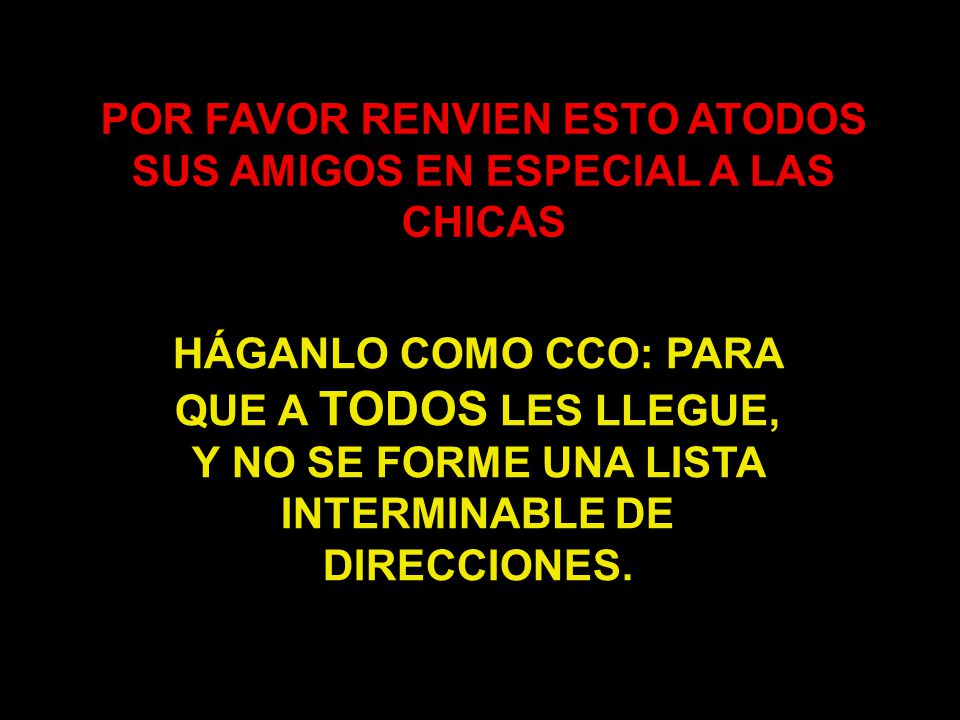 POR FAVOR RENVIEN ESTO ATODOS SUS AMIGOS EN ESPECIAL A LAS CHICAS