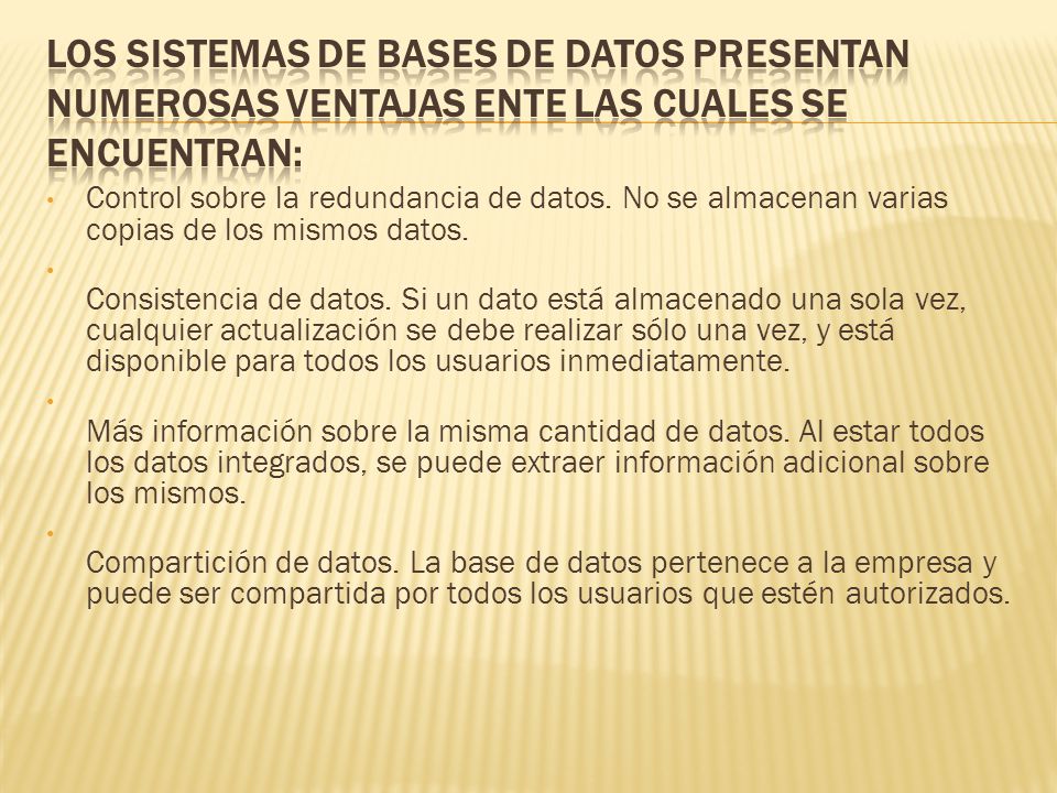 Los sistemas de bases de datos presentan numerosas ventajas ente las cuales se encuentran: