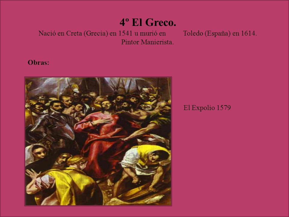 Nació en Creta (Grecia) en 1541 u murió en Toledo (España) en 1614.
