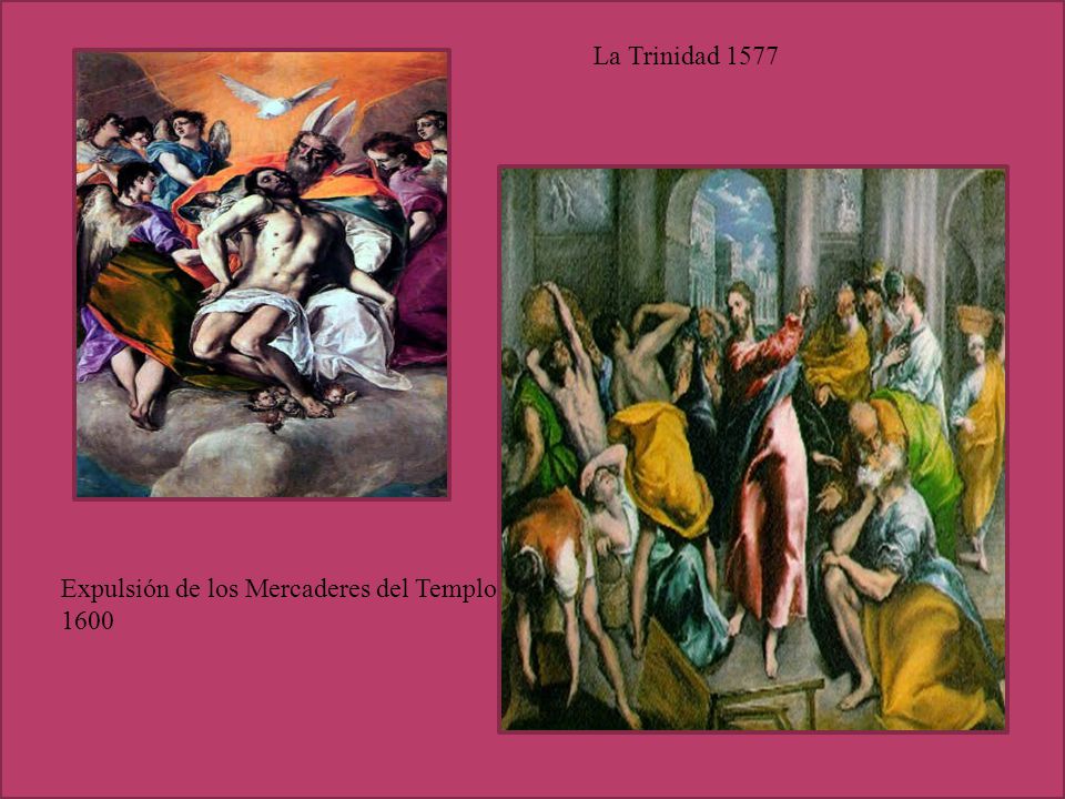 La Trinidad 1577 Expulsión de los Mercaderes del Templo 1600