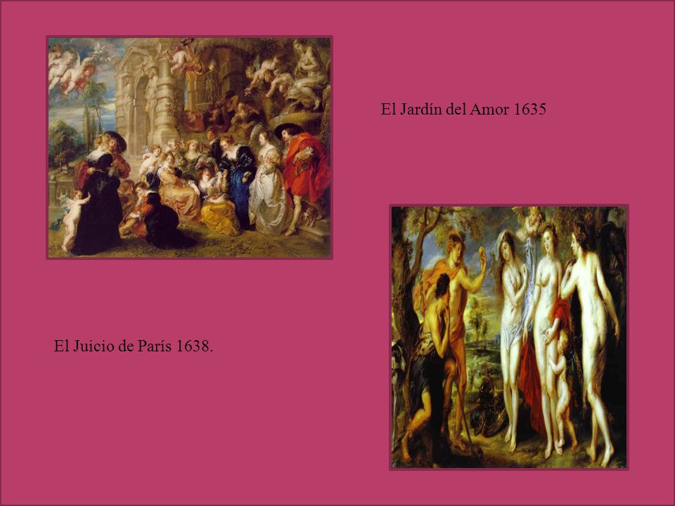 El Jardín del Amor 1635 El Juicio de París 1638.