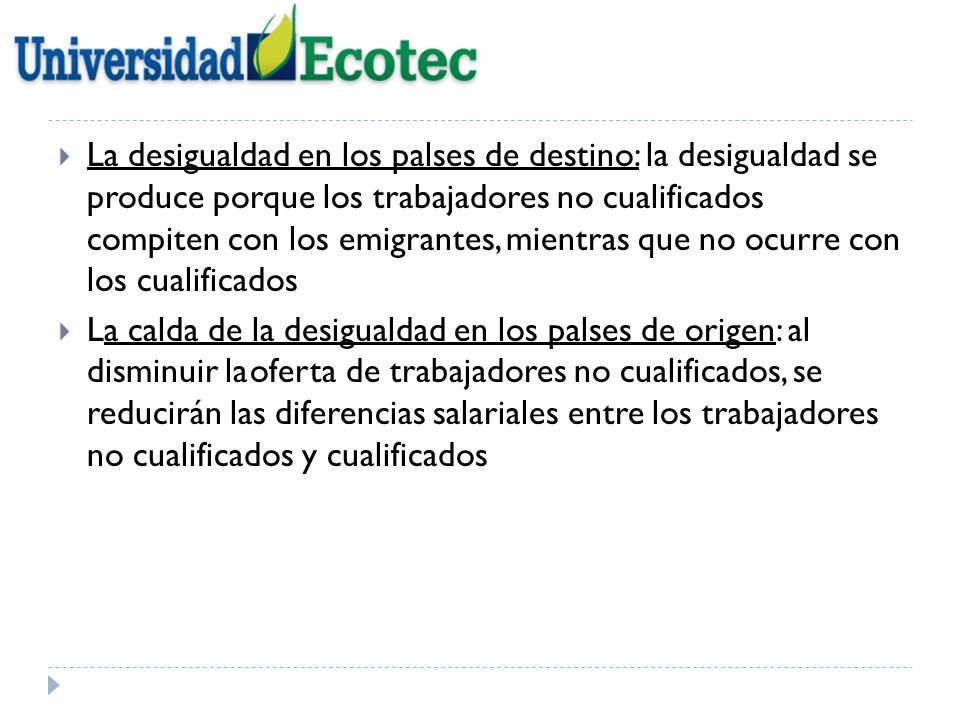 La desigualdad en los palses de destino: la desigualdad se produce porque los trabajadores no cualificados compiten con los emigrantes, mientras que no ocurre con los cualificados