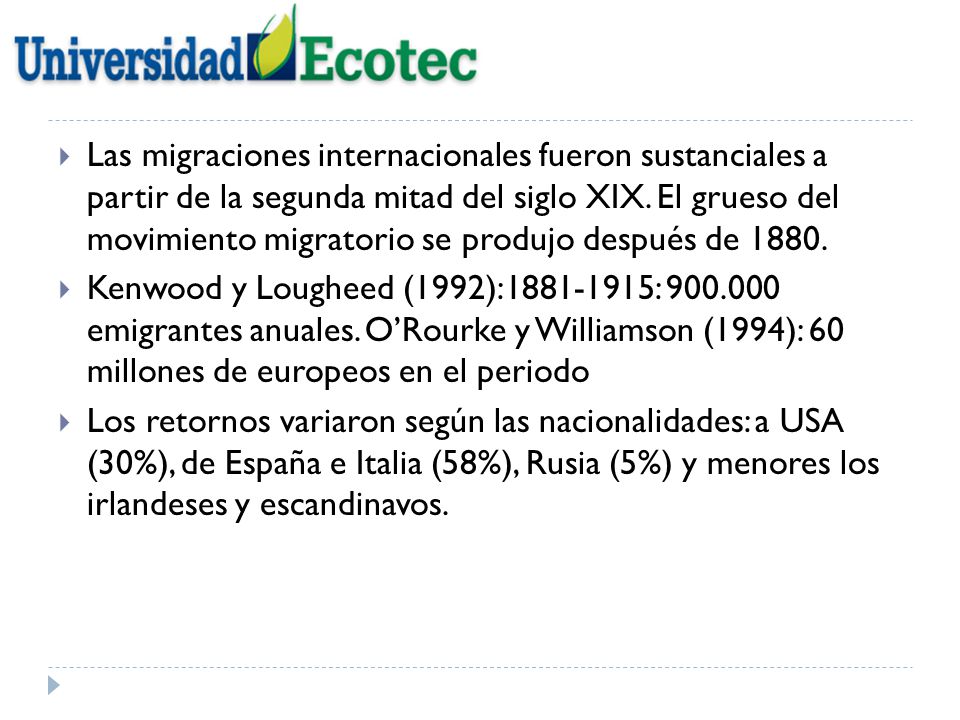 Las migraciones internacionales fueron sustanciales a partir de la segunda mitad del siglo XIX. El grueso del movimiento migratorio se produjo después de 1880.