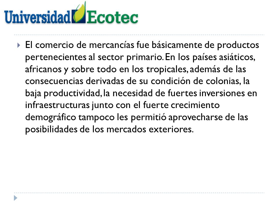 El comercio de mercancías fue básicamente de productos pertenecientes al sector primario.