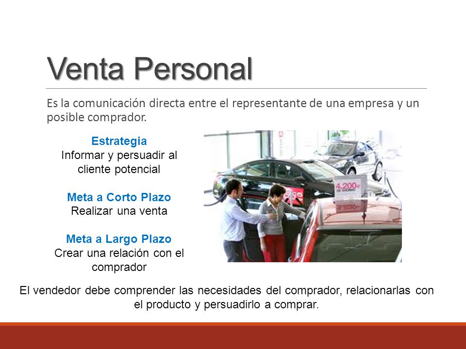 Venta Personal Es la comunicación directa entre el representante de una empresa y un posible comprador.