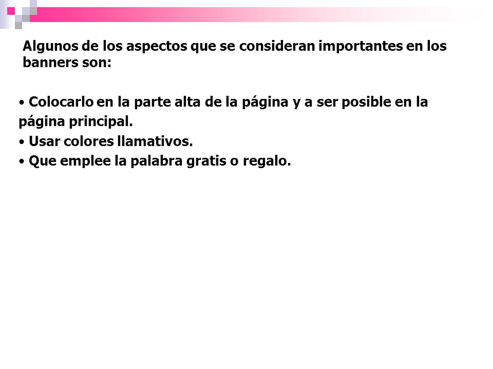 Algunos de los aspectos que se consideran importantes en los banners son: