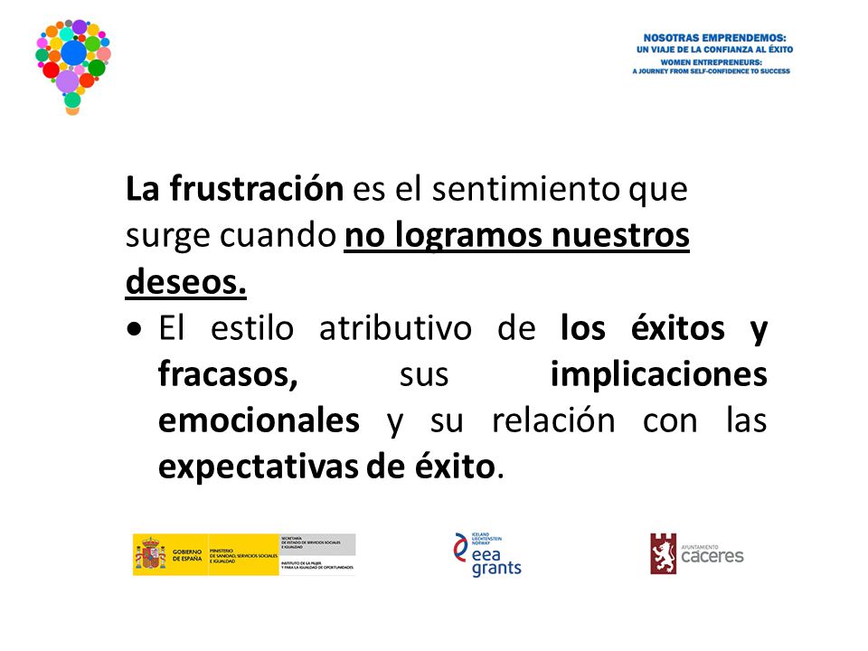 La frustración es el sentimiento que surge cuando no logramos nuestros deseos.