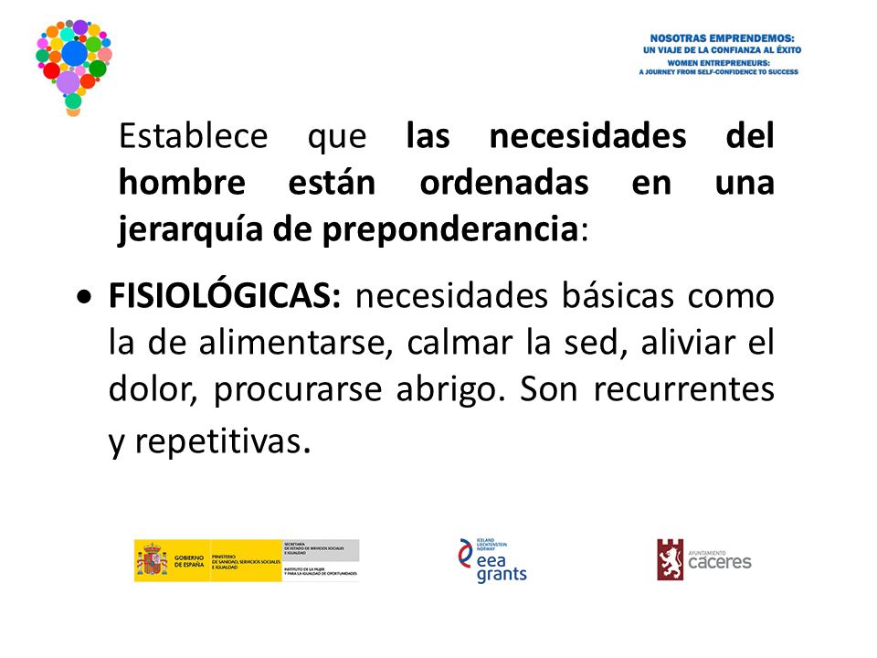 Establece que las necesidades del hombre están ordenadas en una jerarquía de preponderancia: