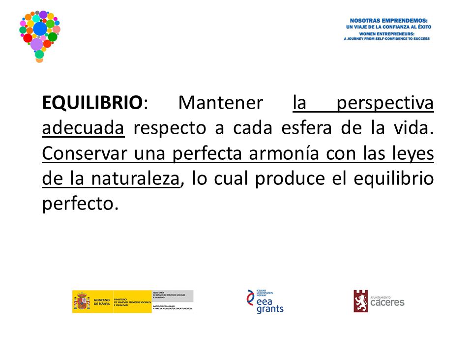 EQUILIBRIO: Mantener la perspectiva adecuada respecto a cada esfera de la vida.