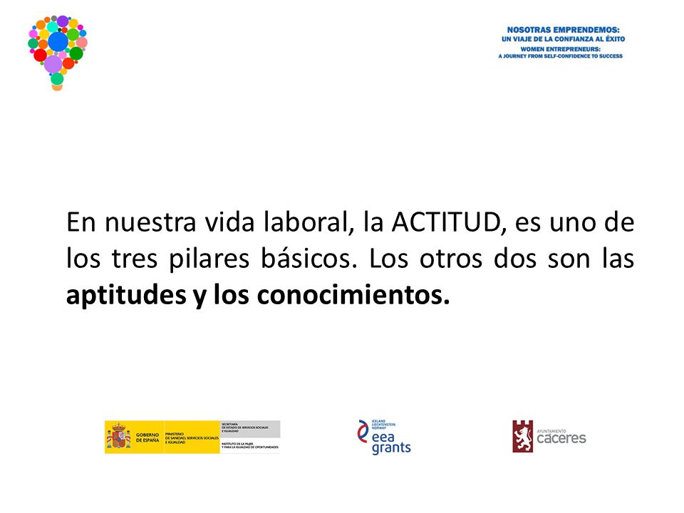 En nuestra vida laboral, la ACTITUD, es uno de los tres pilares básicos.