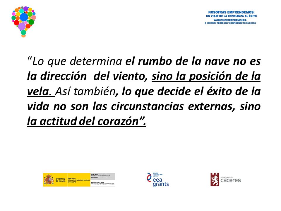 Lo que determina el rumbo de la nave no es la dirección del viento, sino la posición de la vela.