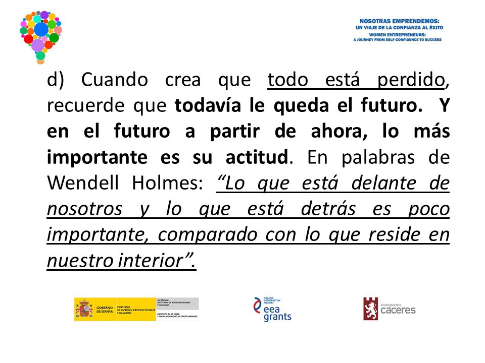 d) Cuando crea que todo está perdido, recuerde que todavía le queda el futuro.