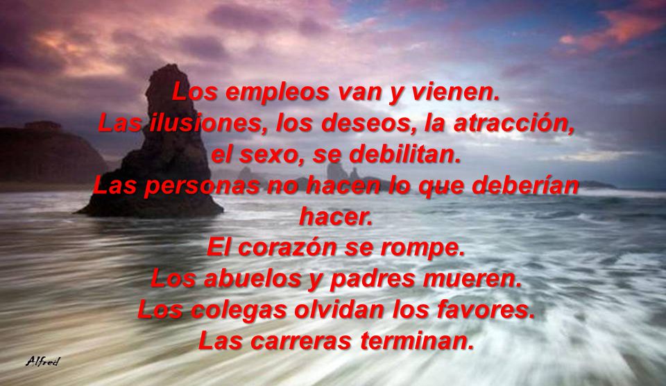 Los empleos van y vienen. Las ilusiones, los deseos, la atracción,