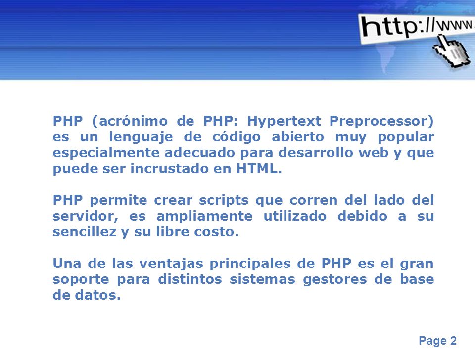 PHP (acrónimo de PHP: Hypertext Preprocessor) es un lenguaje de código abierto muy popular especialmente adecuado para desarrollo web y que puede ser incrustado en HTML.