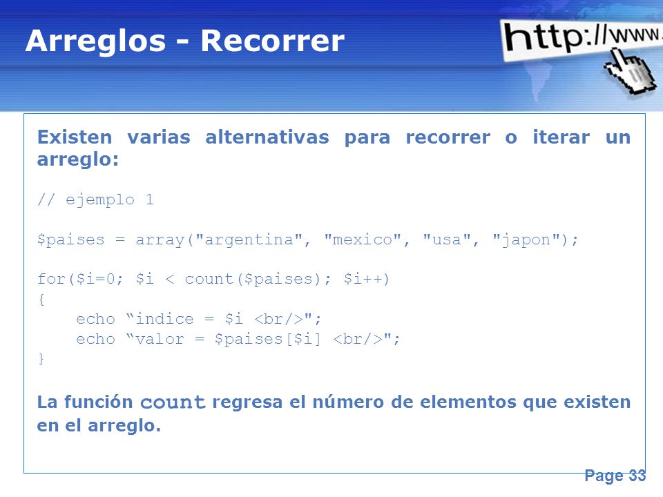 Arreglos - Recorrer Existen varias alternativas para recorrer o iterar un arreglo: // ejemplo 1.