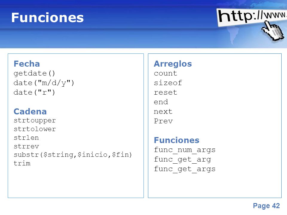 Funciones Fecha getdate() date( m/d/y ) date( r ) Cadena Arreglos