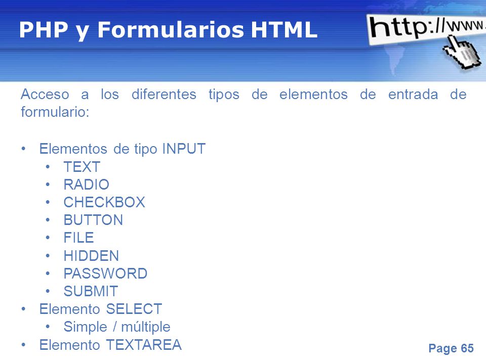 PHP y Formularios HTML Acceso a los diferentes tipos de elementos de entrada de formulario: Elementos de tipo INPUT.