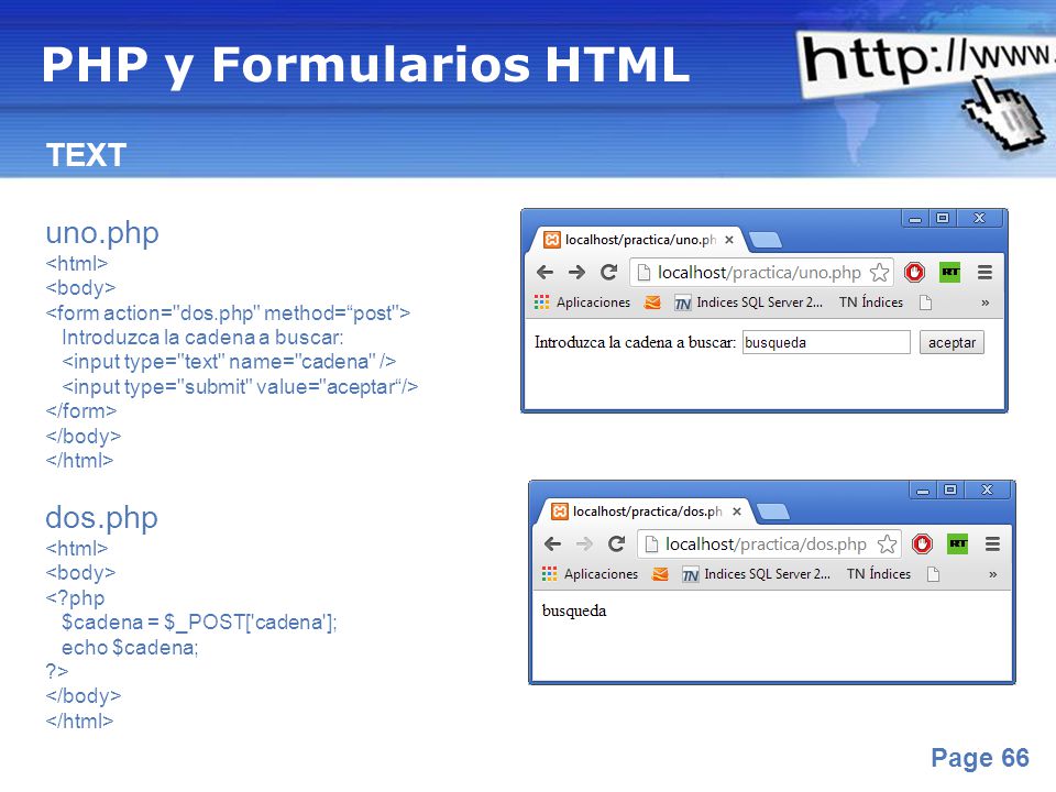PHP y Formularios HTML TEXT uno.php dos.php <html> <body>
