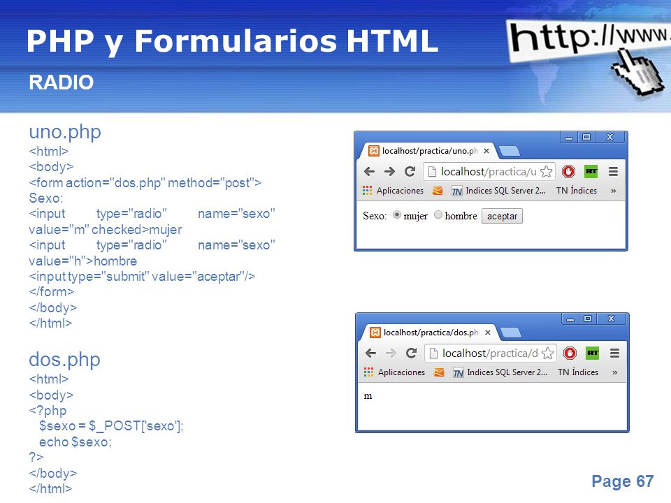 PHP y Formularios HTML RADIO uno.php dos.php <html> <body>