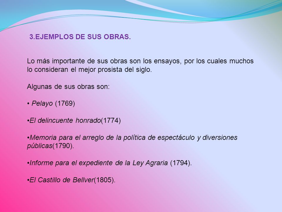 3.EJEMPLOS DE SUS OBRAS. Lo más importante de sus obras son los ensayos, por los cuales muchos lo consideran el mejor prosista del siglo.