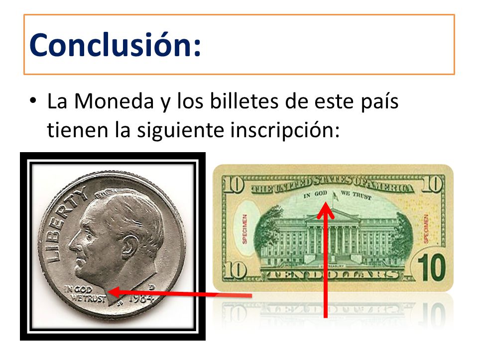 Conclusión: La Moneda y los billetes de este país tienen la siguiente inscripción: