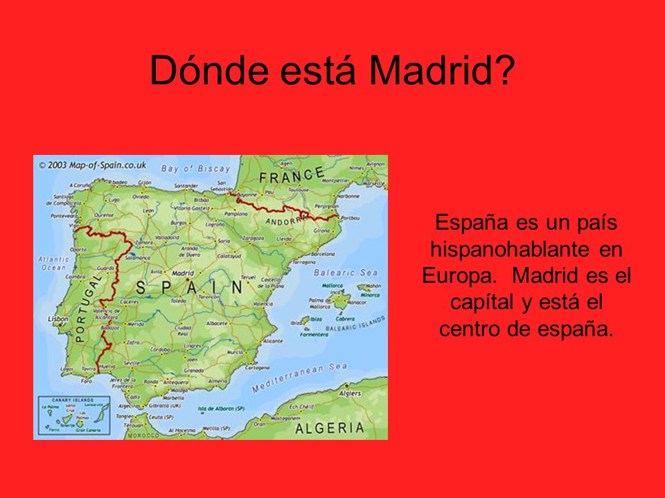 Dónde está Madrid. España es un país hispanohablante en Europa.