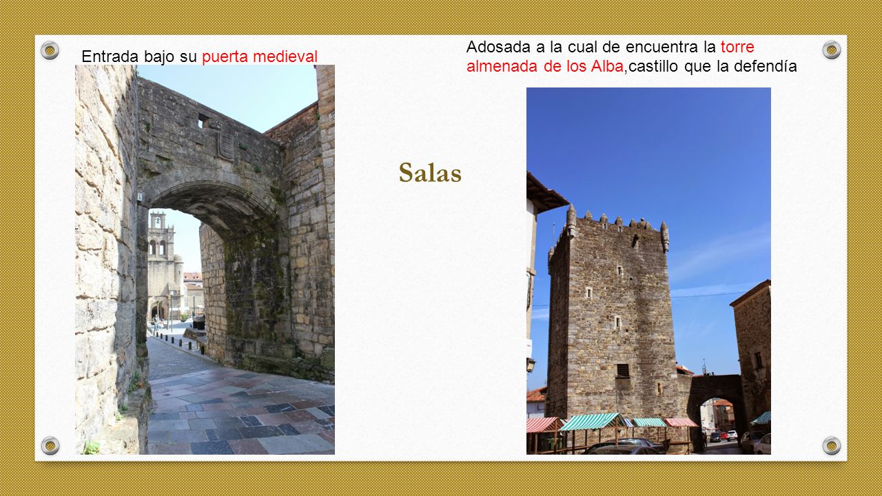 Adosada a la cual de encuentra la torre almenada de los Alba,castillo que la defendía