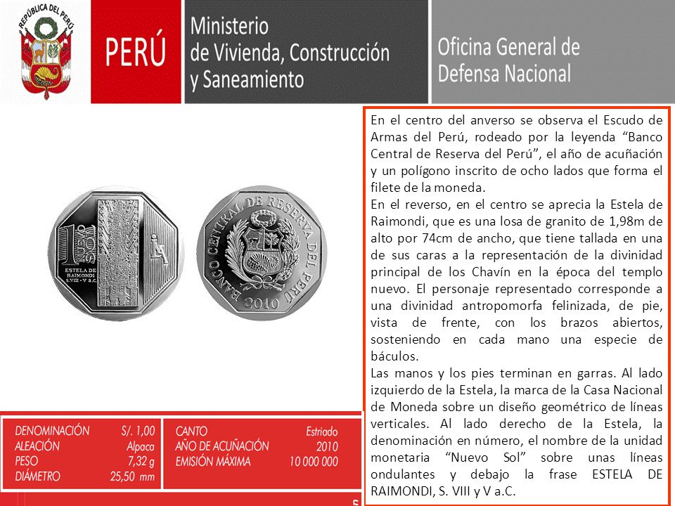En el centro del anverso se observa el Escudo de Armas del Perú, rodeado por la leyenda Banco Central de Reserva del Perú , el año de acuñación y un polígono inscrito de ocho lados que forma el filete de la moneda.