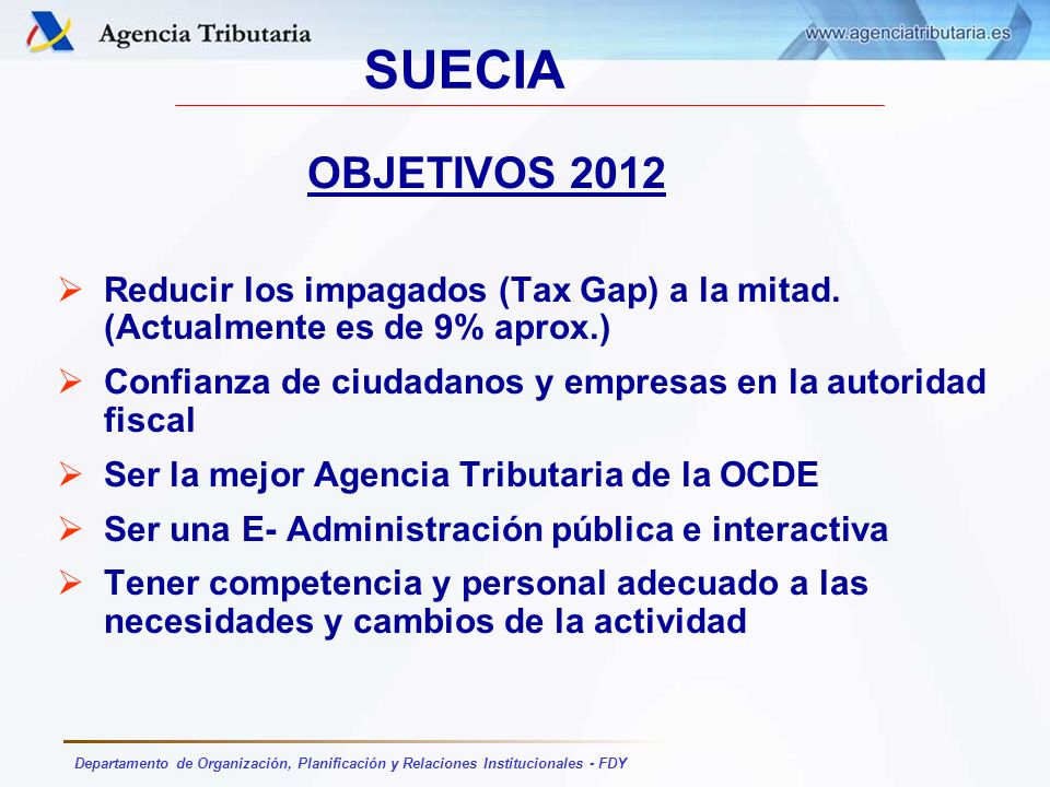 SUECIA OBJETIVOS Reducir los impagados (Tax Gap) a la mitad. (Actualmente es de 9% aprox.)