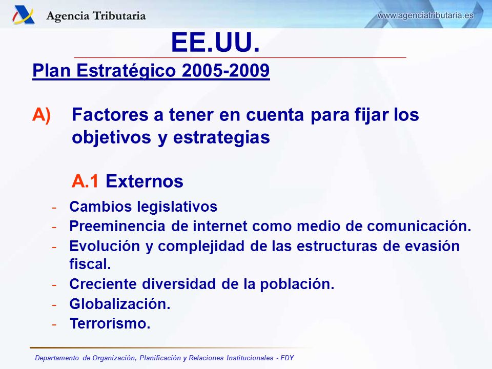 EE.UU. Plan Estratégico A) Factores a tener en cuenta para fijar los objetivos y estrategias A.1 Externos.
