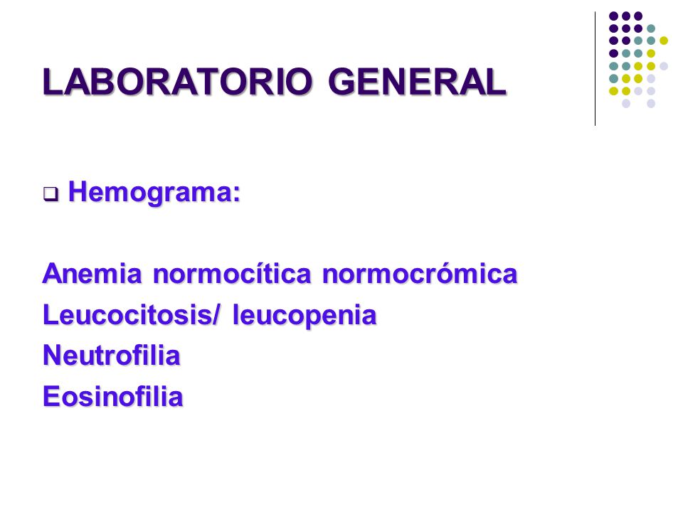 LABORATORIO GENERAL Hemograma: Anemia normocítica normocrómica