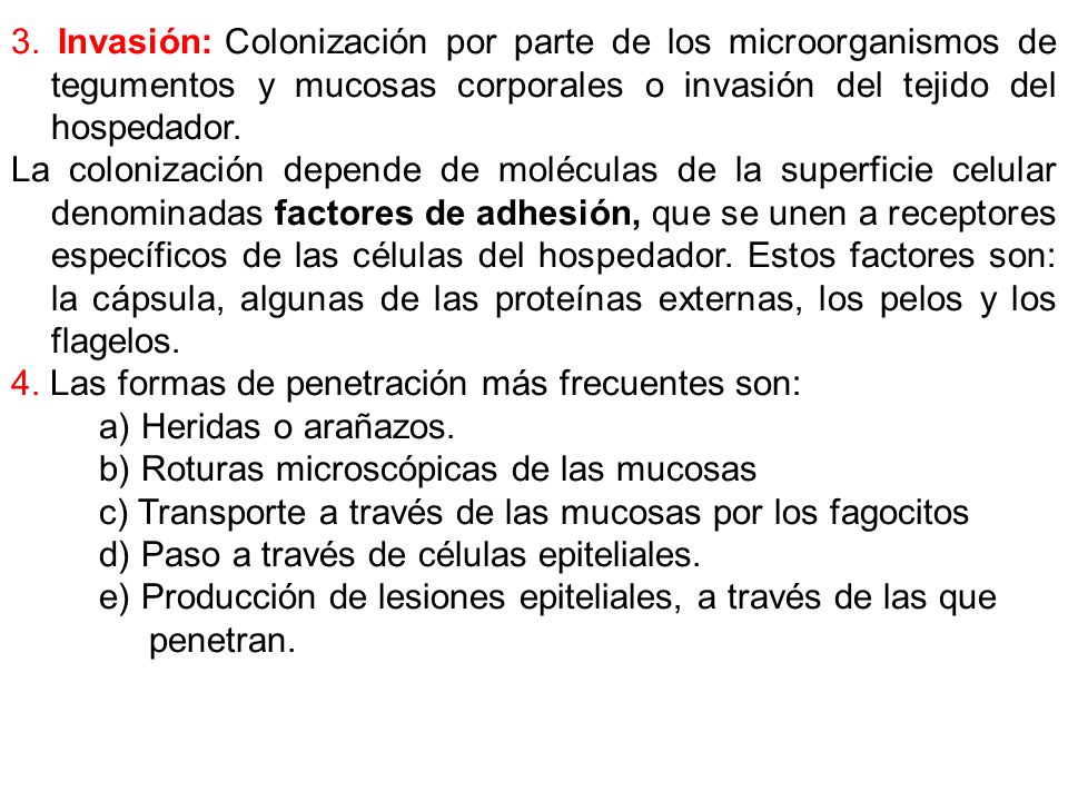 3. Invasión: Colonización por parte de los microorganismos de tegumentos y mucosas corporales o invasión del tejido del hospedador.