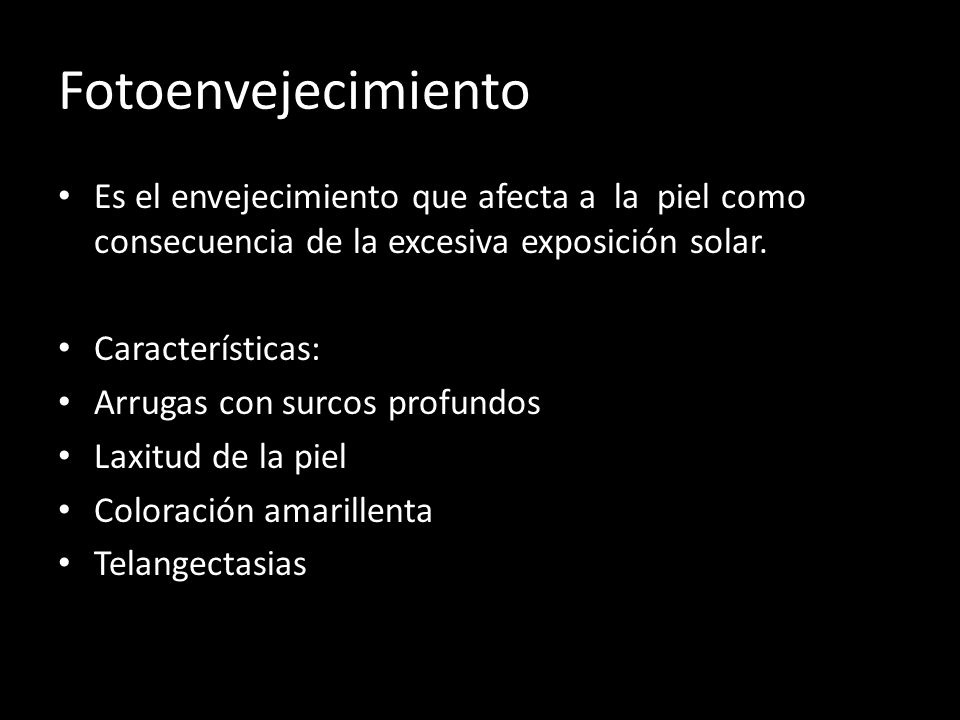 Fotoenvejecimiento Es el envejecimiento que afecta a la piel como consecuencia de la excesiva exposición solar.