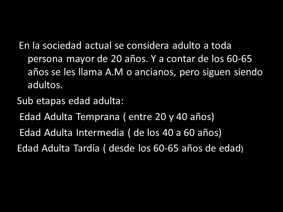 Sub etapas edad adulta: Edad Adulta Temprana ( entre 20 y 40 años)