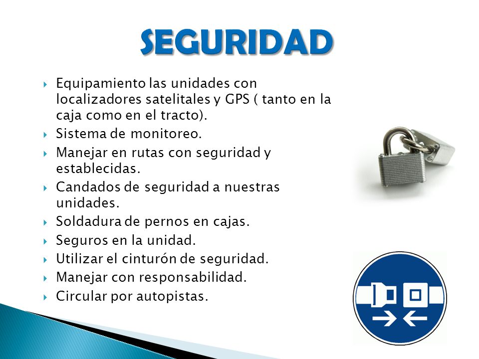SEGURIDAD Equipamiento las unidades con localizadores satelitales y GPS ( tanto en la caja como en el tracto).