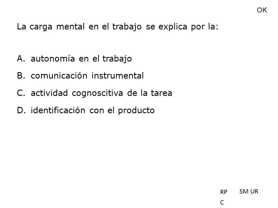 La carga mental en el trabajo se explica por la: