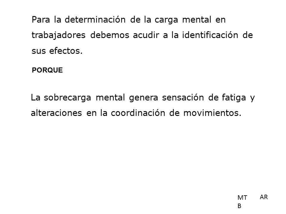 Para la determinación de la carga mental en trabajadores debemos acudir a la identificación de sus efectos.