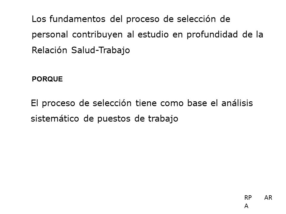 Los fundamentos del proceso de selección de personal contribuyen al estudio en profundidad de la Relación Salud-Trabajo