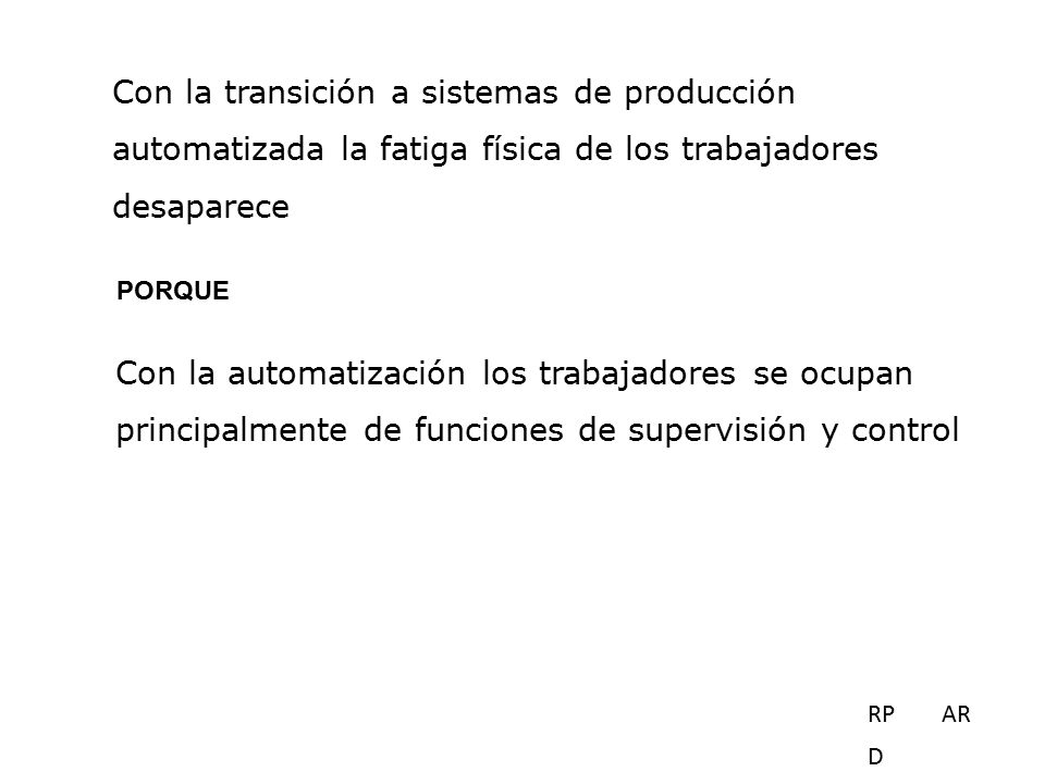 Con la transición a sistemas de producción automatizada la fatiga física de los trabajadores desaparece
