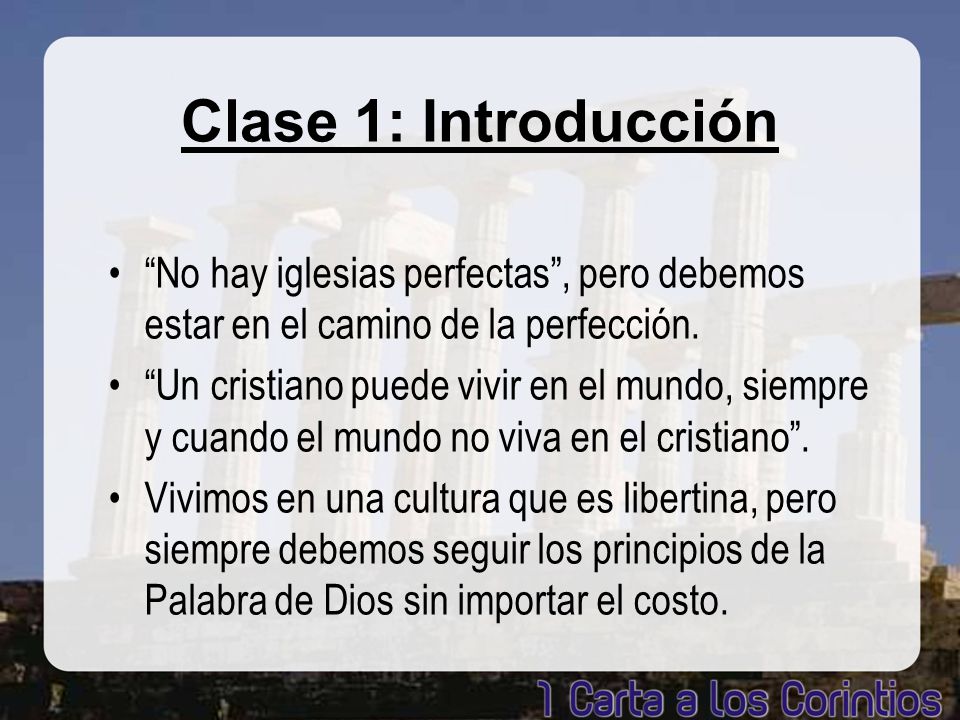 Clase 1: Introducción No hay iglesias perfectas , pero debemos estar en el camino de la perfección.