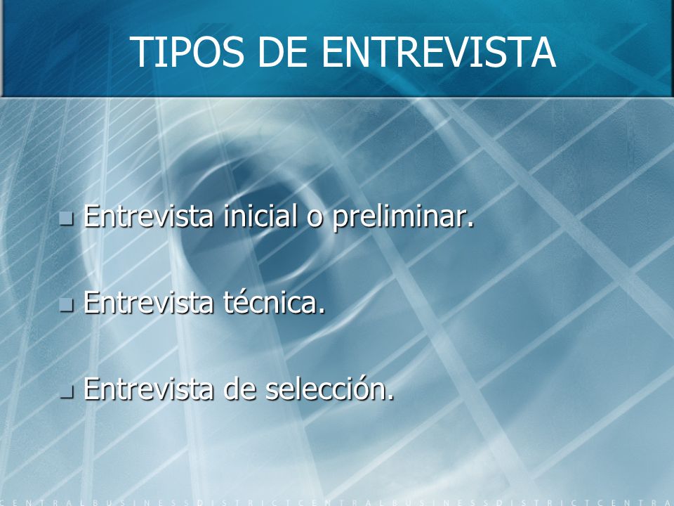 TIPOS DE ENTREVISTA Entrevista inicial o preliminar.