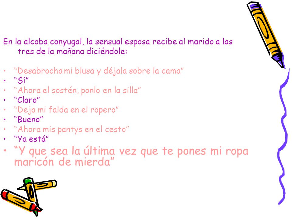 Y que sea la última vez que te pones mi ropa maricón de mierda
