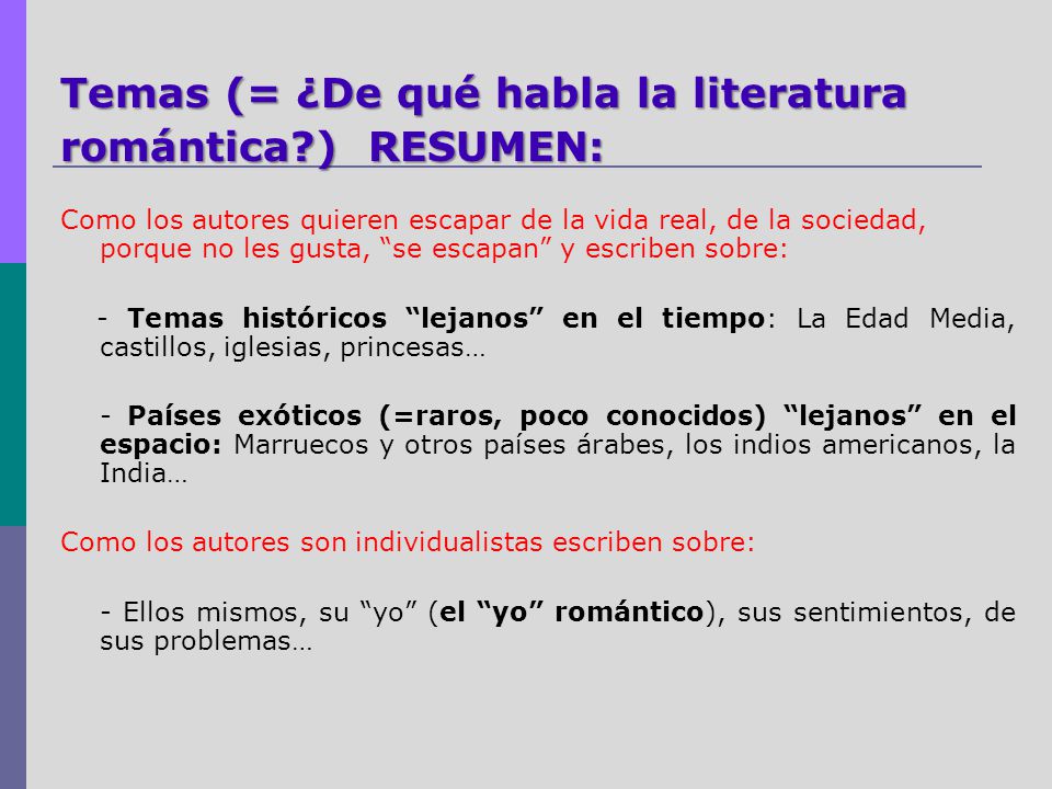 Temas (= ¿De qué habla la literatura romántica ) RESUMEN:
